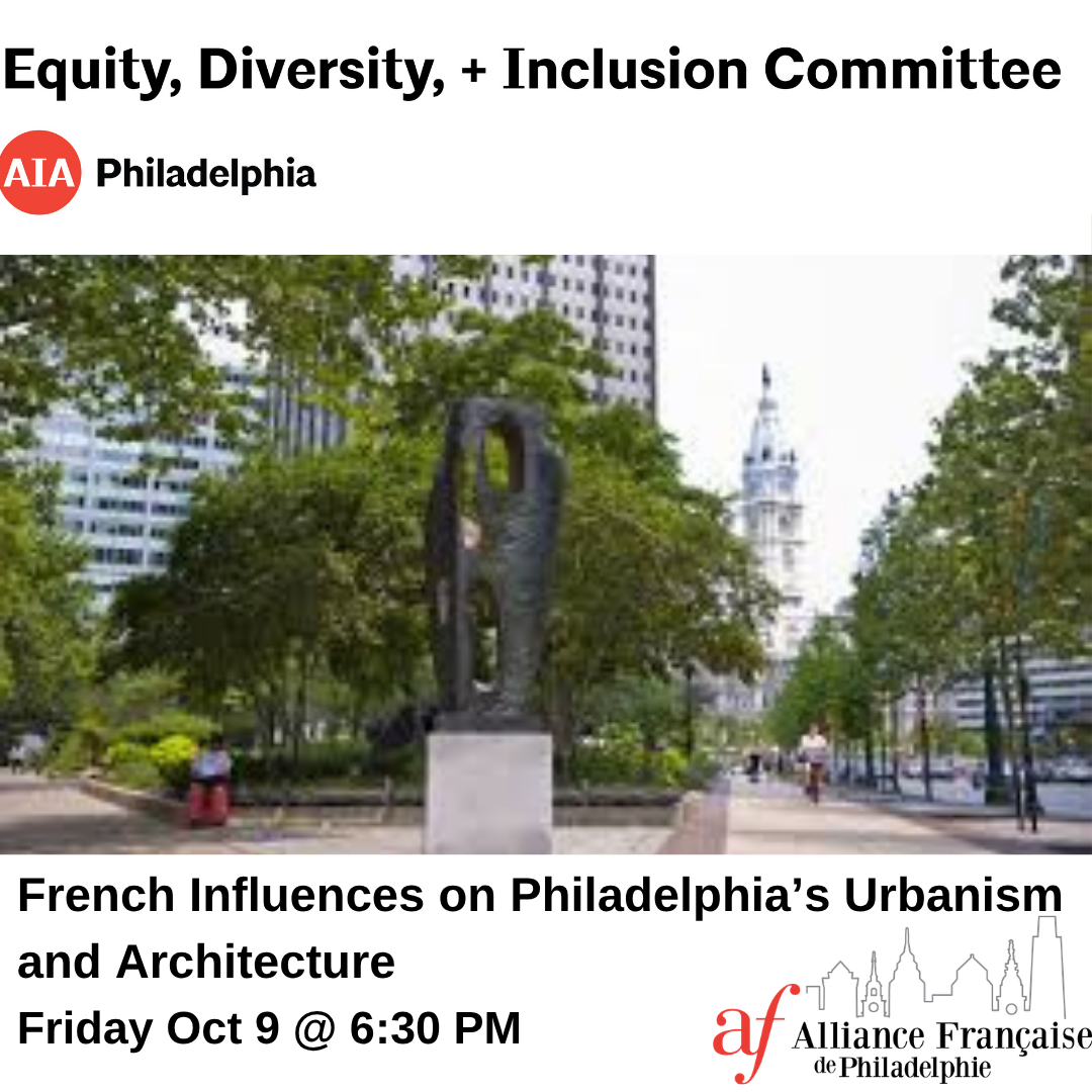 French Influences on Philadelphia’s Urbanism and Architecture with Prof. Daniel Coslett.