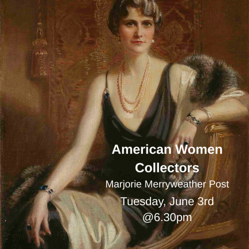 American Women Collectors -From Cereal Heiress to Art Patron: The World of Marjorie Merriweather Post